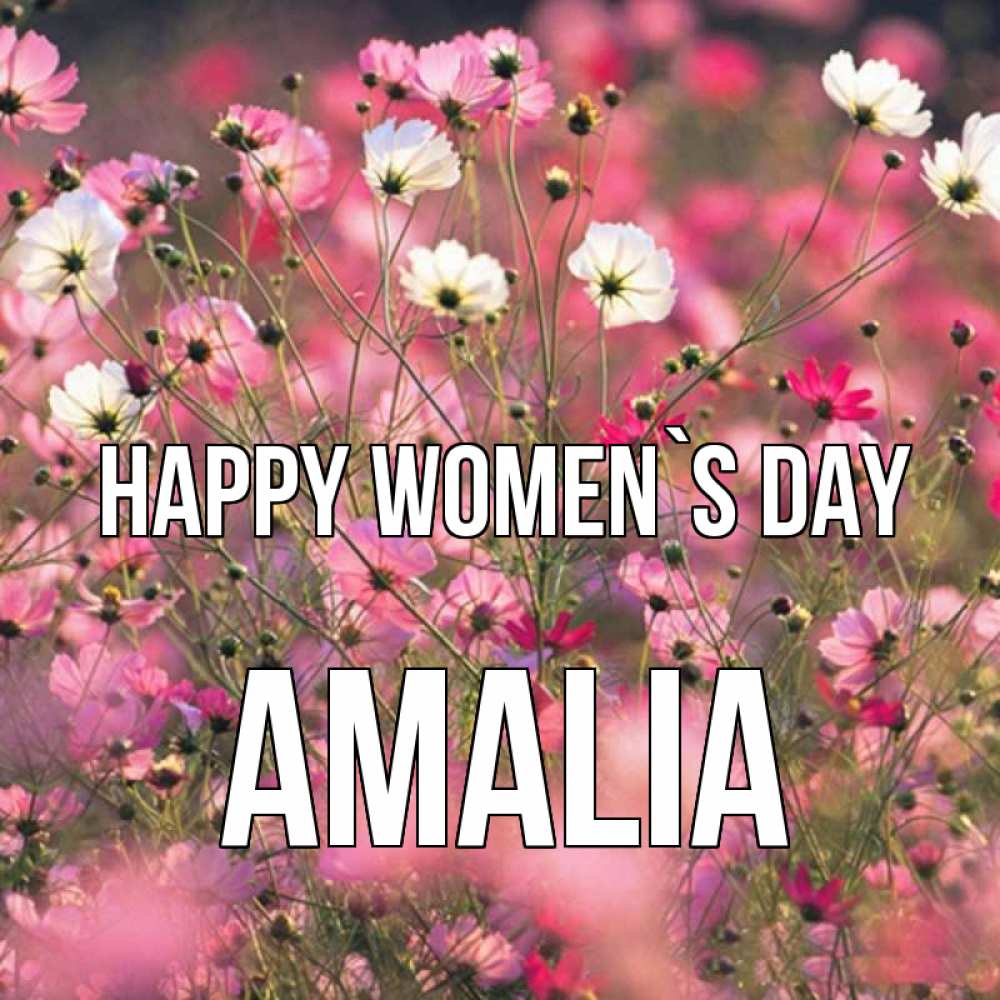 Greetings card с именем, Amalia happy women`s day красиво 1 Greetings with text for free download 